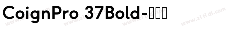 CoignPro 37Bold字体转换 CoignPro 37Bold字体转换